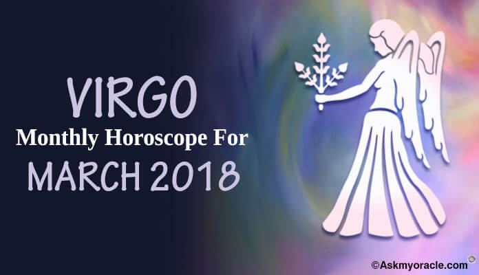 Virgo March 2018 Horoscope Predictions
