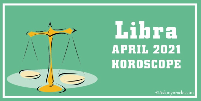 Libra April 2021 Horoscope, Libra Monthly Horoscope