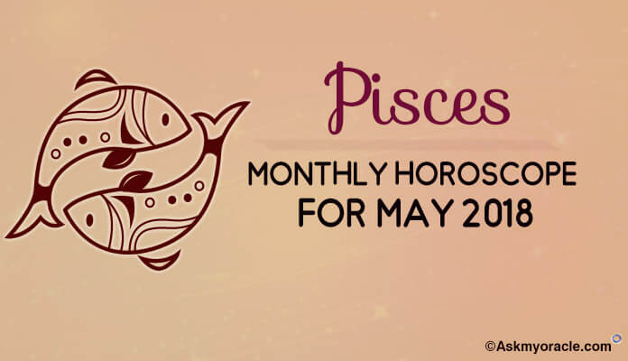 May 2018 Pisces Monthly Horoscope