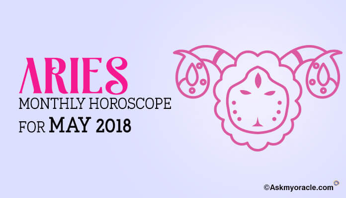 May 2018 Aries Monthly Horoscope, Aries 2018 May Astrology