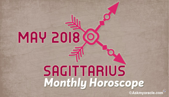 Sagittarius Horoscope May 2018, Sagittarius Monthly Horoscope