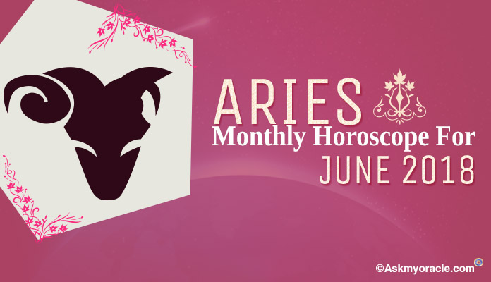 Aries June Horoscope Predictions 2018 - Aries Monthly Horoscope