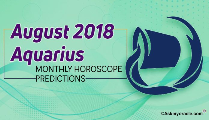 Aquarius August Horoscope Predictions 2018, Aquarius Monthly August 2018 Horoscope