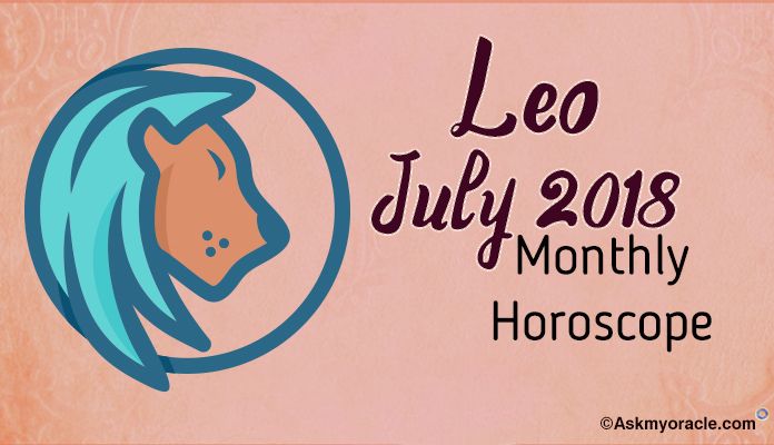 Leo July Horoscope Predictions 2018, Leo Monthly Horoscope 2018 