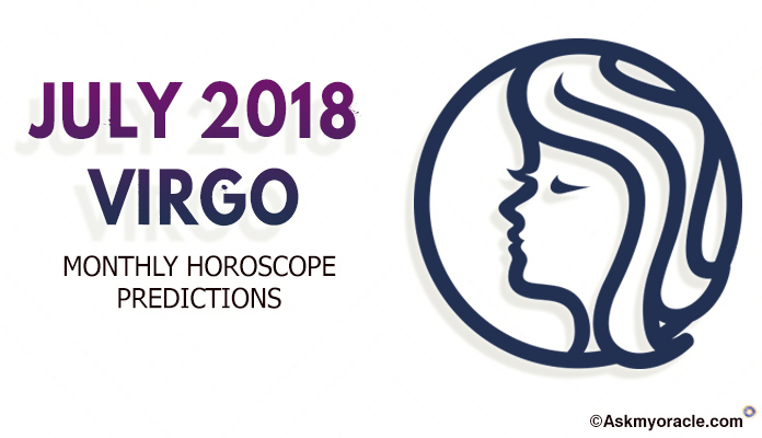 Virgo July Horoscope Predictions 2018, Virgo Monthly Horoscope