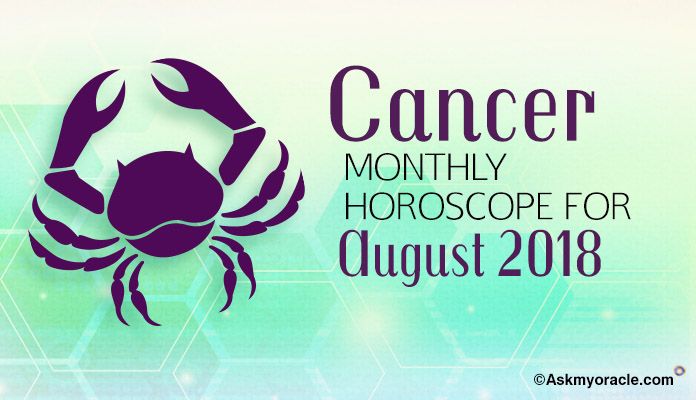 Cancer August Horoscope Predictions 2018, Cancer Monthly Horoscope