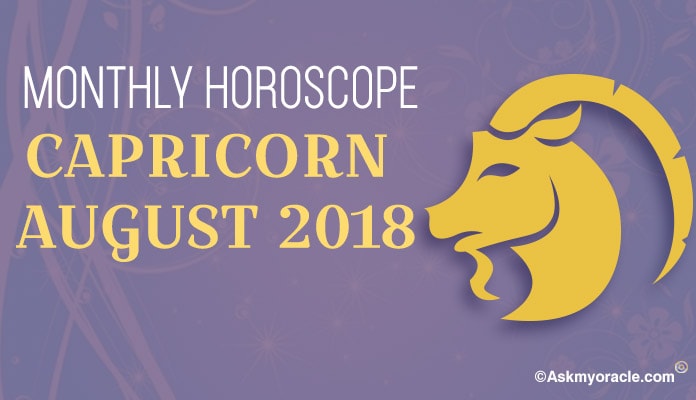 Capricorn August Monthly Horoscope Predictions 2018 