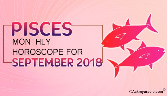 Pisces September Horoscope Predictions 2018 - Pisces Monthly Horoscope 2018