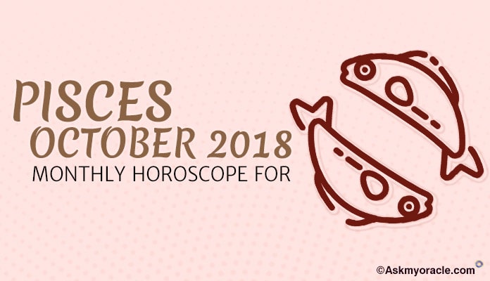 Pisces October 2018 Monthly Horoscope