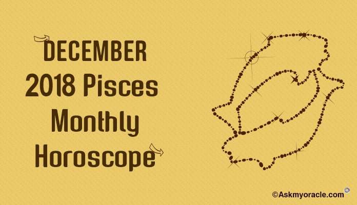 Pisces December 2018 Monthly Horoscope - Pisces 2018 Horoscope Predictions