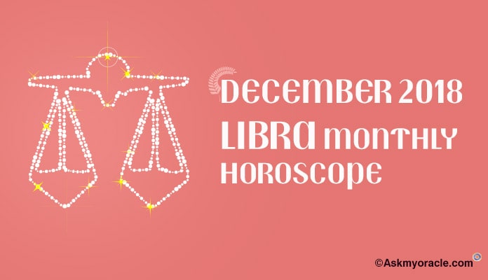 Libra December 2018 Horoscope - Libra Monthly Horoscope Astrology