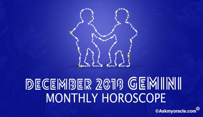 Gemini December 2018 Horoscope predictions - Gemini Monthly Astrology