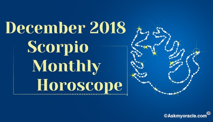 Scorpio December 2018 Horoscope - Scorpio Monthly Horoscope