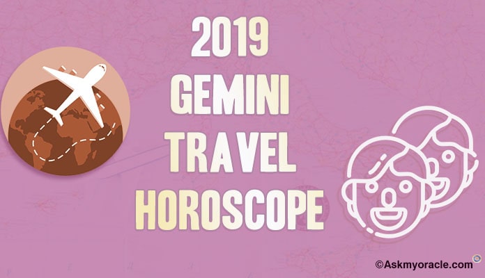 Gemini Travel Horoscope 2019 - Gemini Travel 2019 astrology Predictions