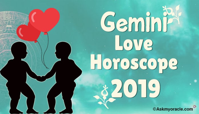 Gemini 2019 Love Horoscope, Gemini Yearly Love 2019 Predictions