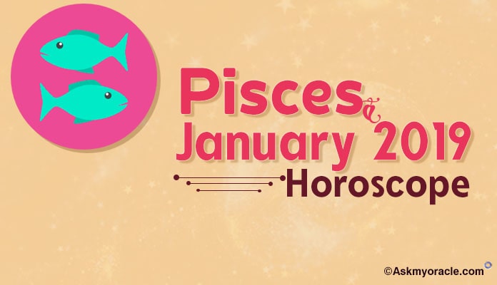 Pisces January 2019 Horoscope Predictions
