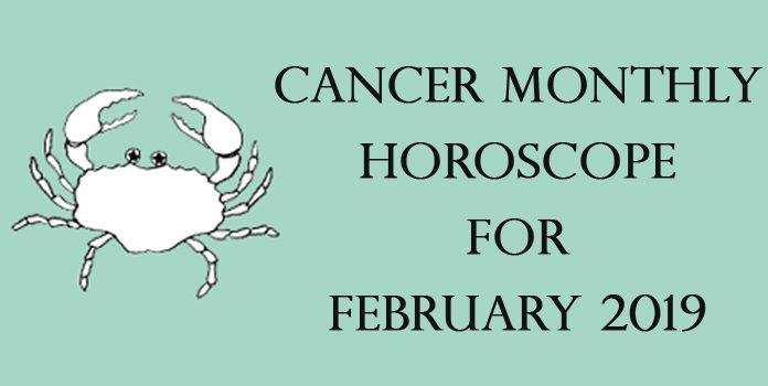 Cancer Monthly Horoscope for February 2019 - Cancer Astrology Predictions