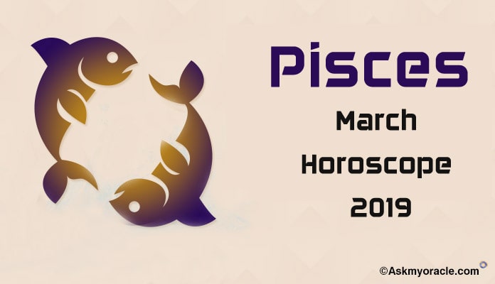 Pisces March 2019 Horoscope Predictions - Pisces Monthly Horoscope