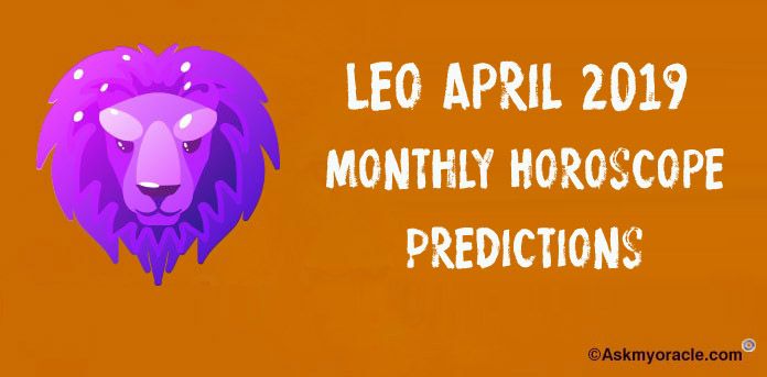 Leo April 2019 Horoscope Predictions