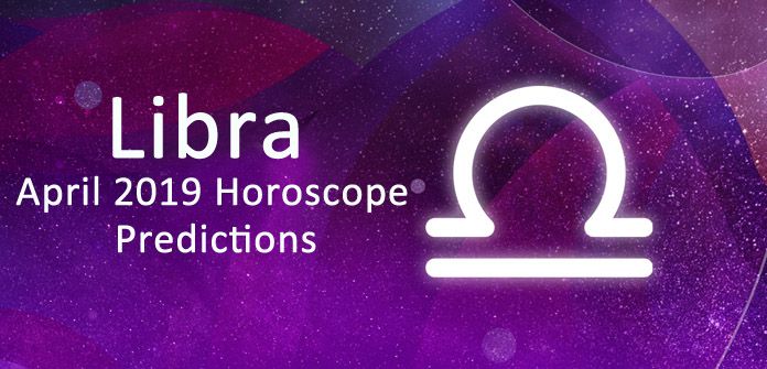 Libra April 2019 Horoscope Predictions