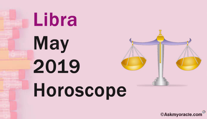 Libra May 2019 Horoscope Predictions