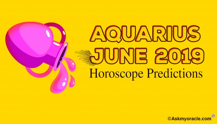 Aquarius June 2019 Horoscope - Monthly Horoscope Predictions