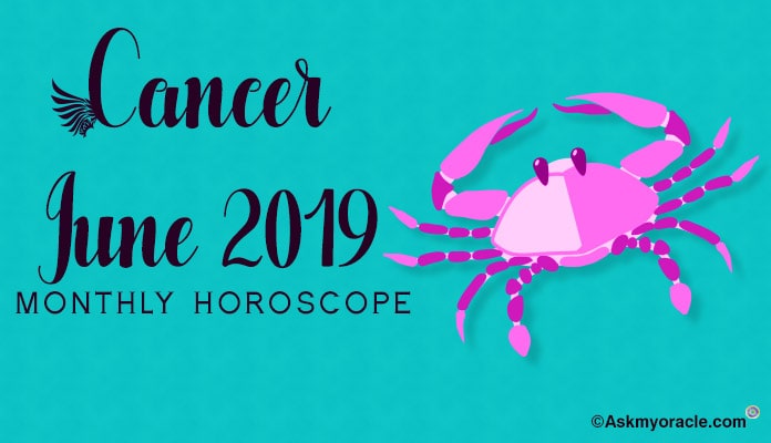Cancer June 2019 Horoscope Predictions