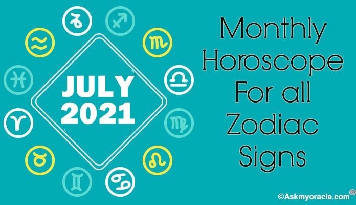 July 2021 Horoscope, July 2021 Monthly Horoscope Predictions