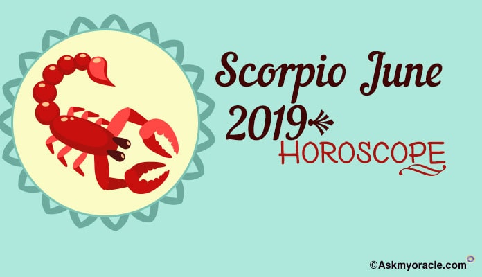 Scorpio June 2019 Horoscope Predictions