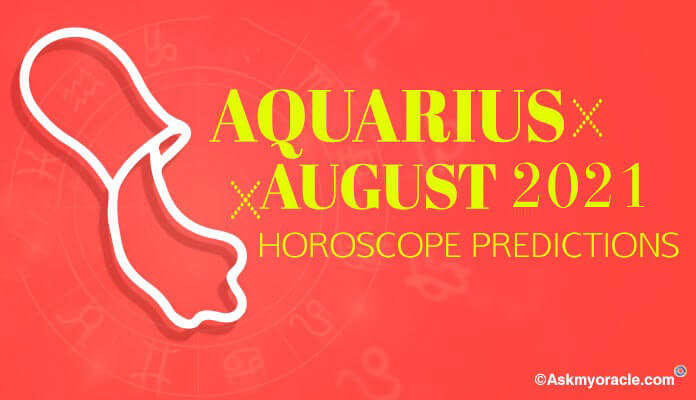 Aquarius horoscope August 2021, Aquarius monthly Predictions