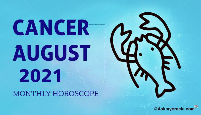 August 2021 Cancer Horoscope Monthly Predictions