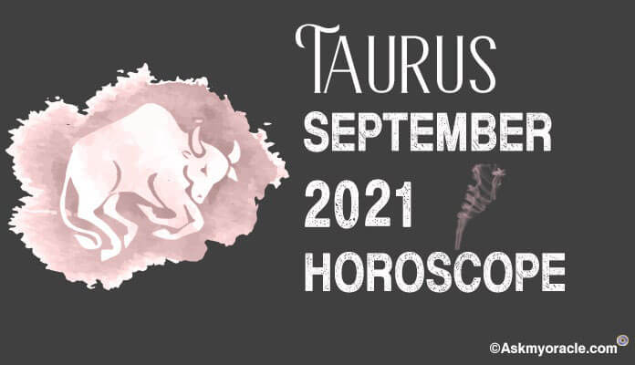 Taurus September 2021 Horoscope - Monthly Horoscope Predictions
