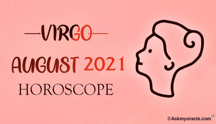 Virgo August 2021 Horoscope, Virgo Monthly Horoscope Predictions