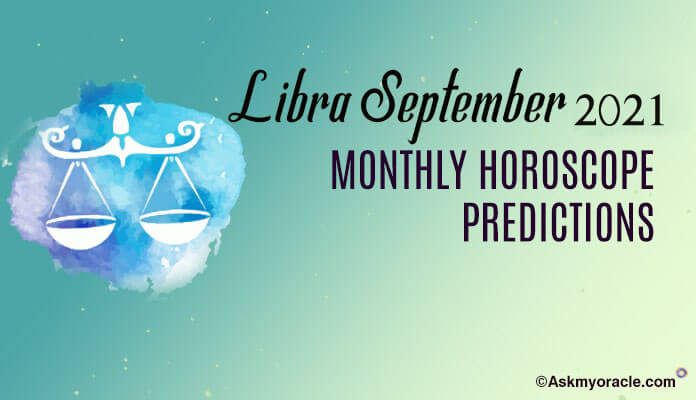 Libra September 2021 Horoscope - Libra Monthly Predictions