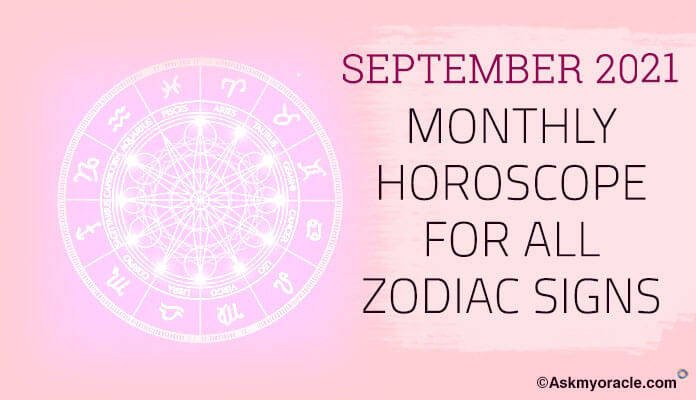 September 2021 Monthly Horoscope Predictions for zodiac signs
