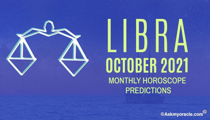 Libra October 2021 Monthly Horoscope, Libra 2019 Predictions