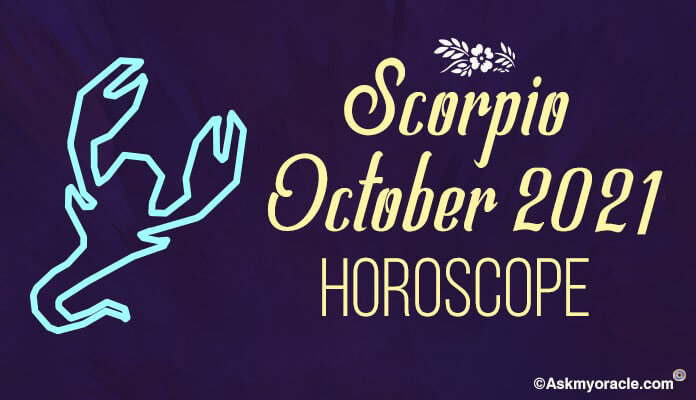 Scorpio October 2021 Horoscope, Scorpio Monthly Horoscope, Scorpio Predictions
