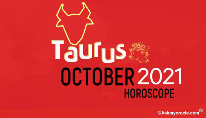 Taurus October 2021 Horoscope, Libra 2019 Monthly Predictions