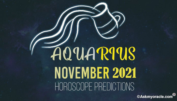 Aquarius November 2021 Horoscope Predictions