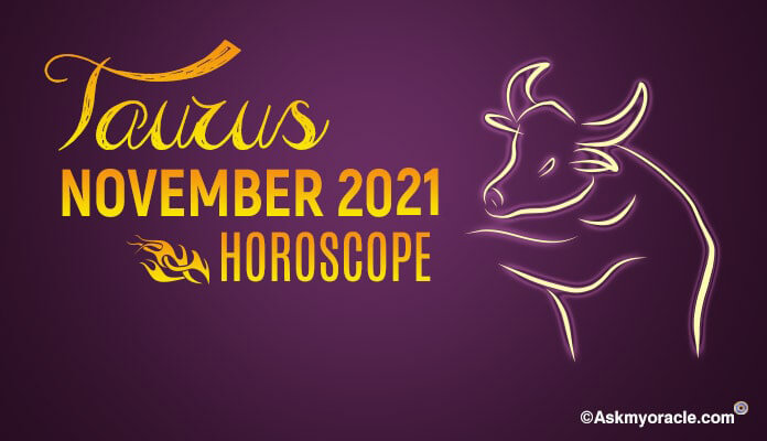Taurus November 2021 Monthly Horoscope Predictions