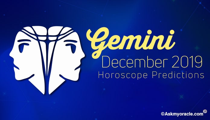 Gemini December 2019 Horoscope, Gemini Monthly predictions