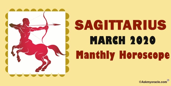 Sagittarius March 2020 Horoscope, Sagittarius Monthly Horoscope