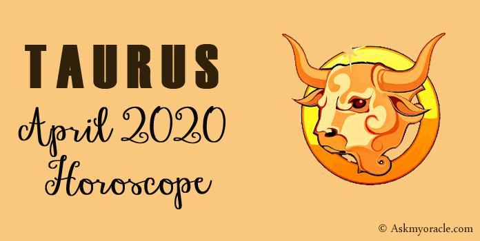 Taurus April 2020 Horoscope Predictions - Taurus Monthly Horoscope